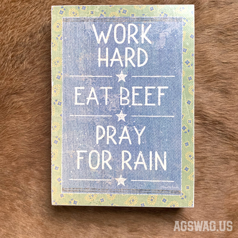 Work Hard, Eat Beef, Pray for Rain